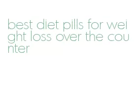 best diet pills for weight loss over the counter