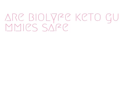 are biolyfe keto gummies safe