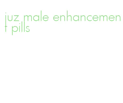 juz male enhancement pills