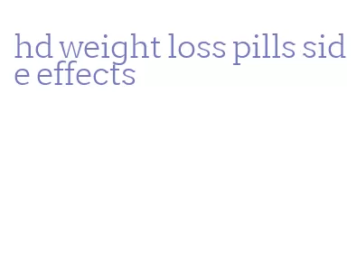 hd weight loss pills side effects