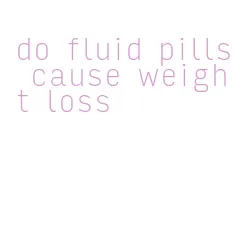 do fluid pills cause weight loss