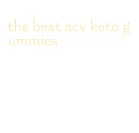 the best acv keto gummies