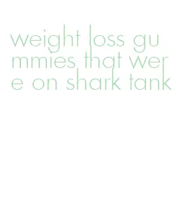weight loss gummies that were on shark tank