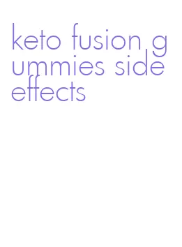 keto fusion gummies side effects