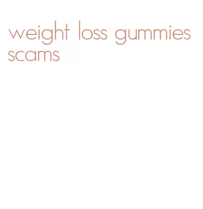 weight loss gummies scams