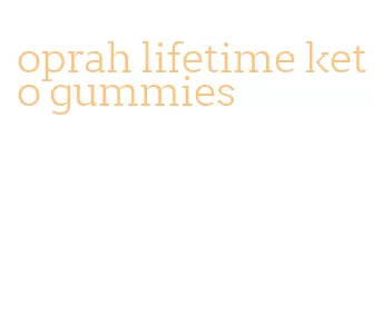 oprah lifetime keto gummies