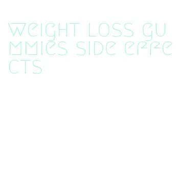 weight loss gummies side effects