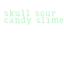 skull sour candy slime