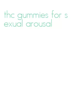 thc gummies for sexual arousal