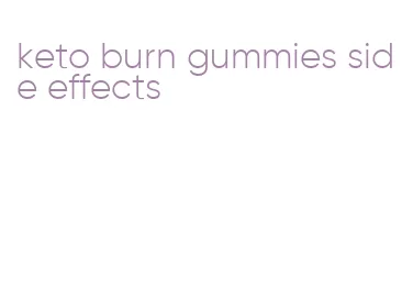 keto burn gummies side effects