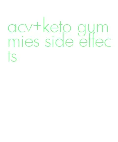 acv+keto gummies side effects