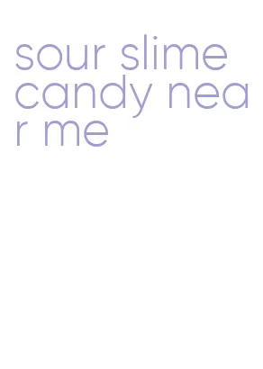 sour slime candy near me