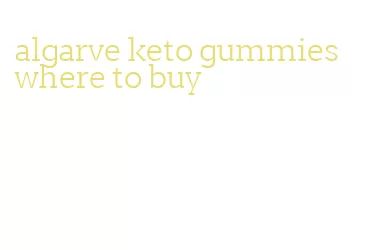 algarve keto gummies where to buy