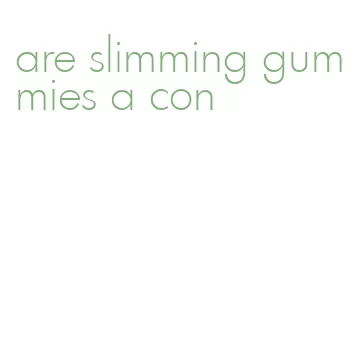 are slimming gummies a con