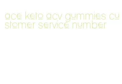 ace keto acv gummies customer service number