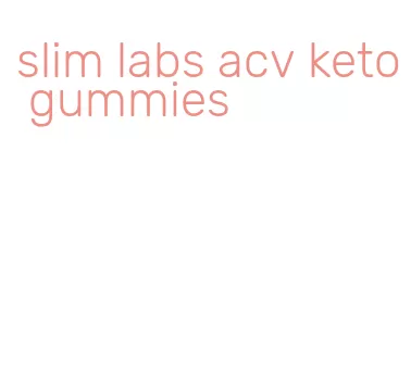 slim labs acv keto gummies