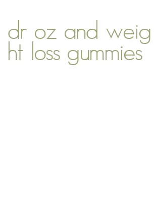 dr oz and weight loss gummies