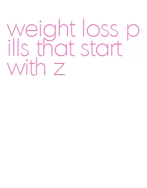 weight loss pills that start with z