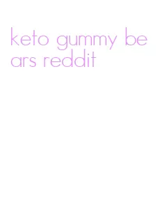 keto gummy bears reddit