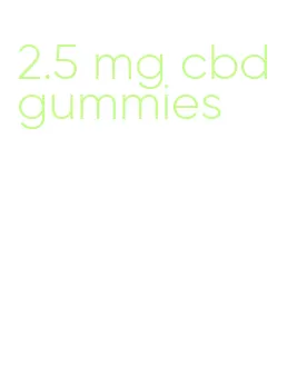 2.5 mg cbd gummies