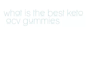 what is the best keto acv gummies