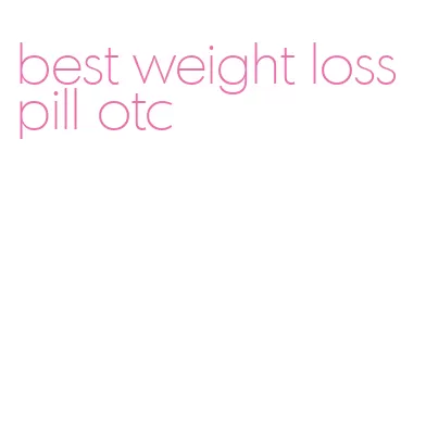 best weight loss pill otc