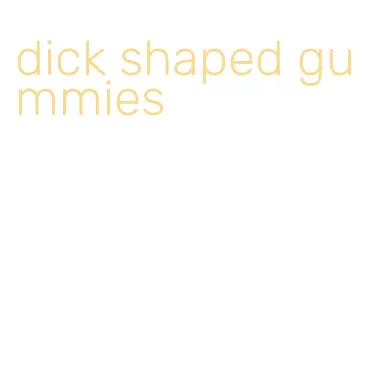 dick shaped gummies