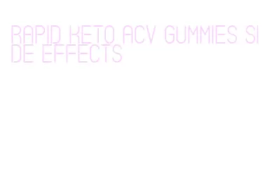rapid keto acv gummies side effects