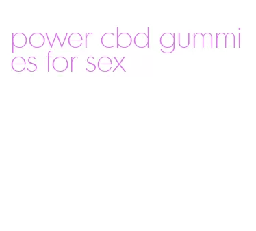 power cbd gummies for sex