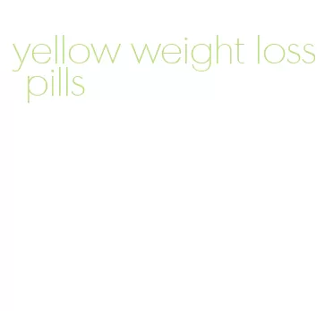 yellow weight loss pills