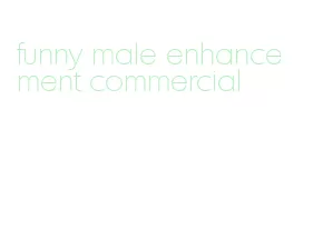 funny male enhancement commercial