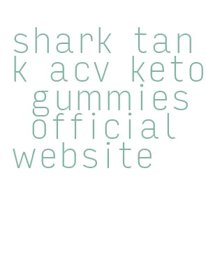 shark tank acv keto gummies official website