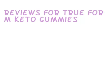 reviews for true form keto gummies