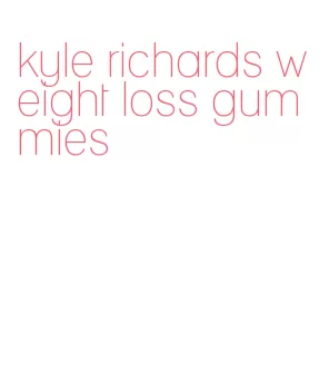 kyle richards weight loss gummies