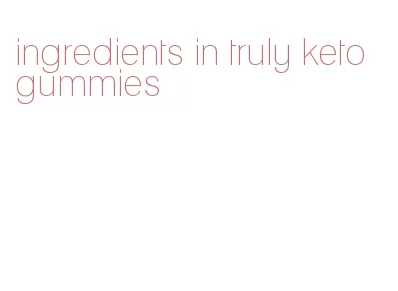 ingredients in truly keto gummies