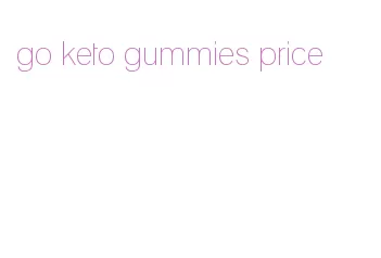 go keto gummies price