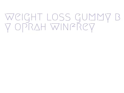 weight loss gummy by oprah winfrey