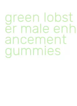 green lobster male enhancement gummies