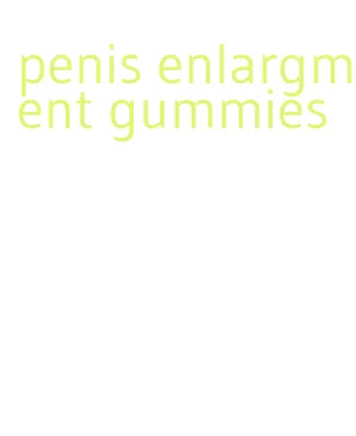 penis enlargment gummies