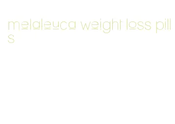 melaleuca weight loss pills