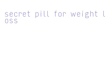 secret pill for weight loss
