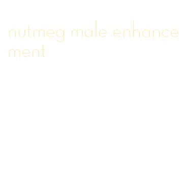nutmeg male enhancement