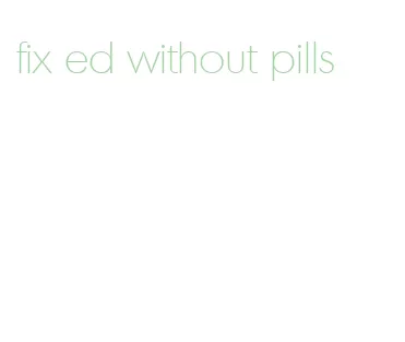 fix ed without pills