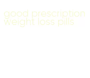 good prescription weight loss pills