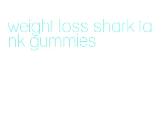 weight loss shark tank gummies