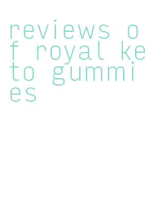 reviews of royal keto gummies