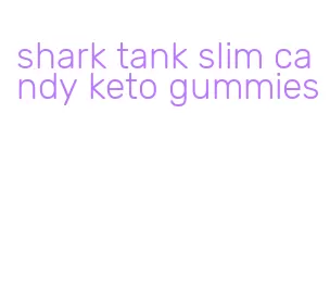 shark tank slim candy keto gummies