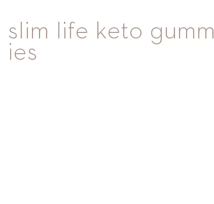 slim life keto gummies