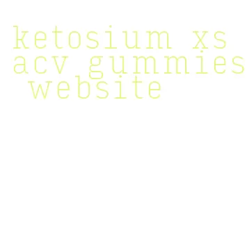 ketosium xs acv gummies website