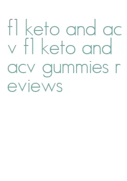 f1 keto and acv f1 keto and acv gummies reviews